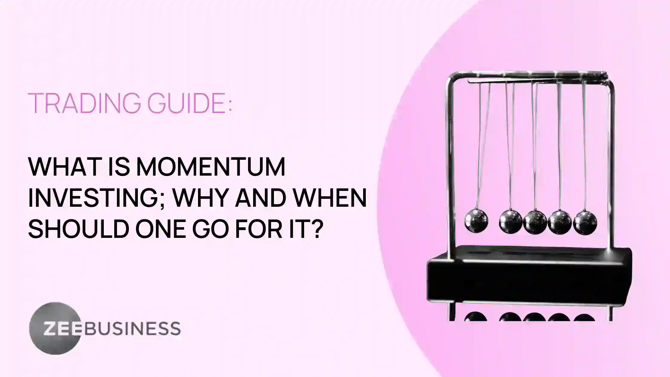 Trading Guide: What is Momentum Investing; Why and when should one go for it?