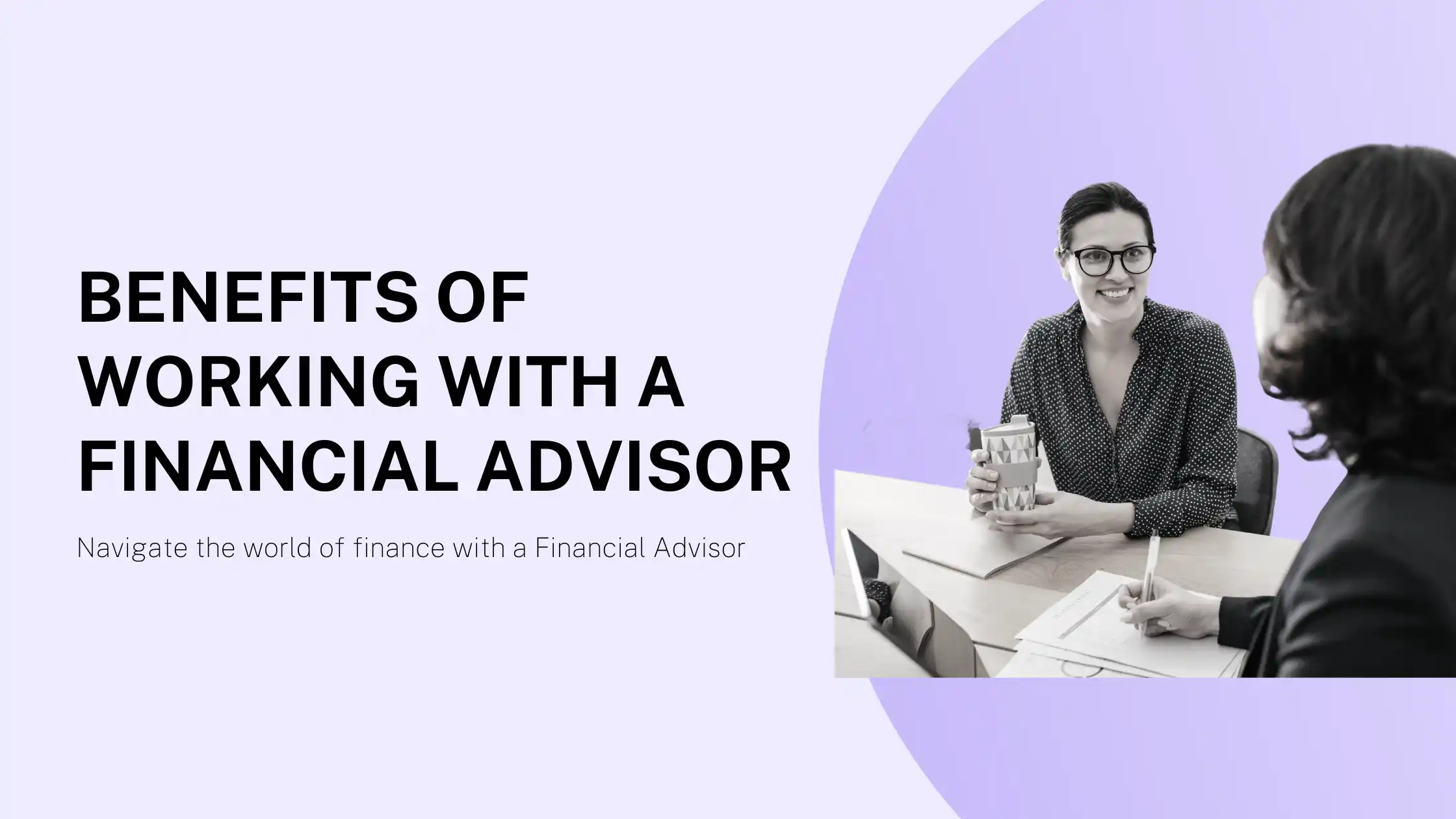 The Benefits of Working with a Financial Advisor