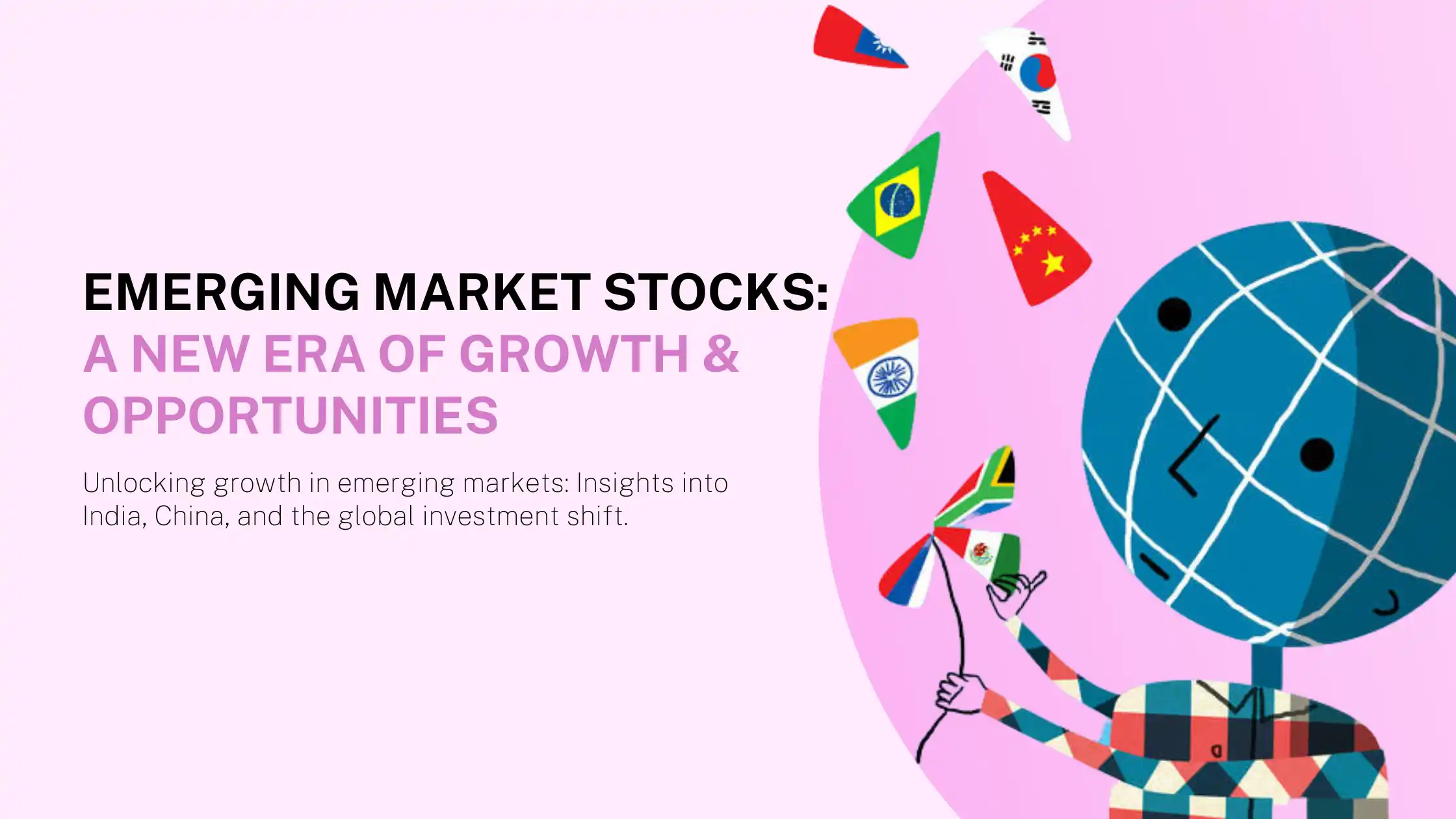 Emerging Market Stocks: A New Era of Growth & Opportunities