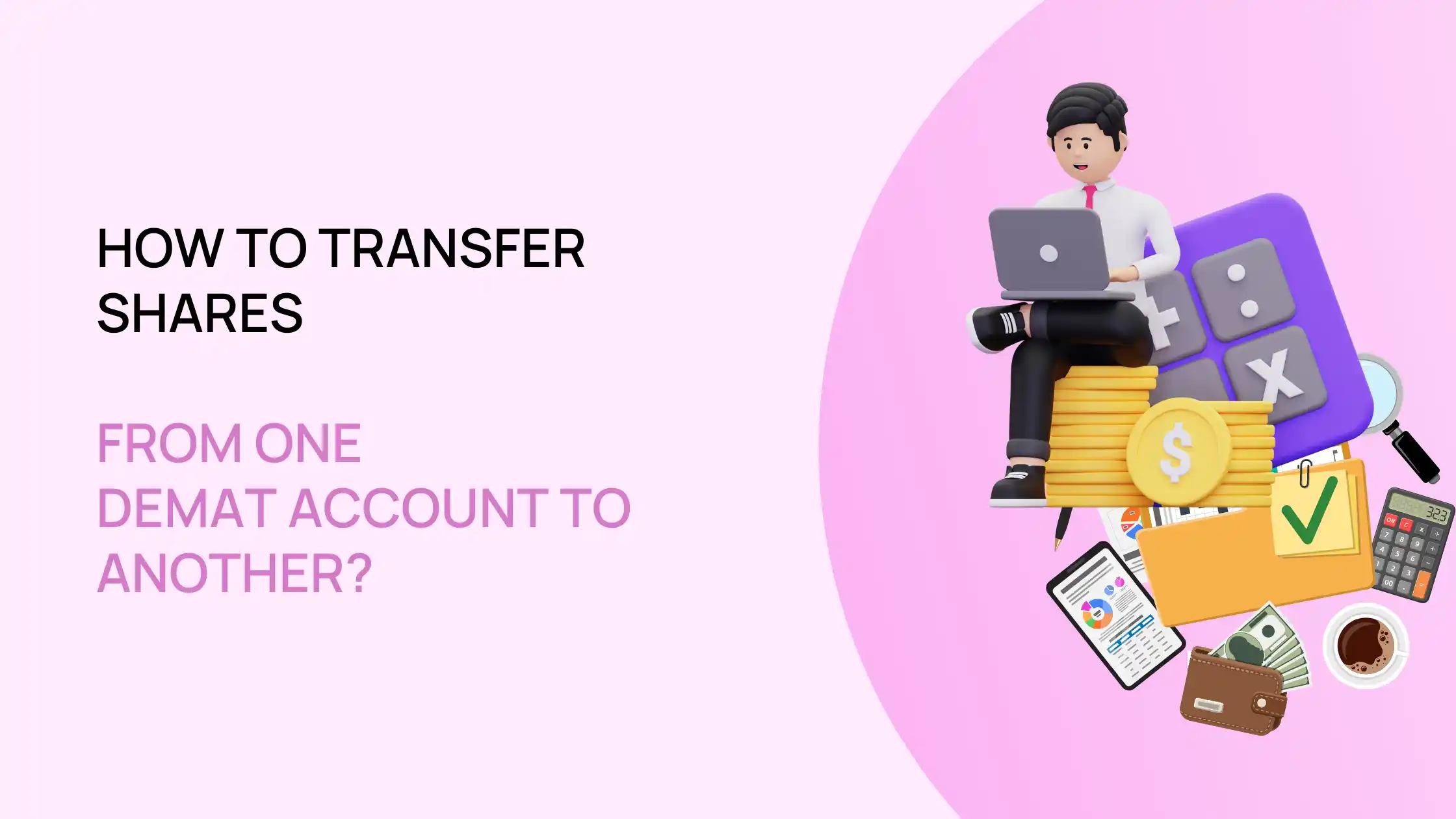 How to Transfer Securities from One Demat Account to Another