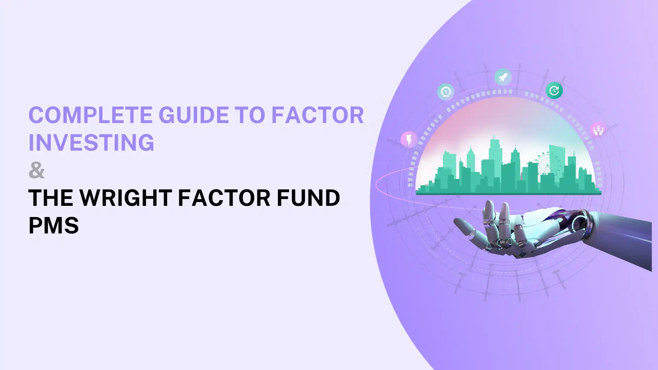 Complete Guide to Factor Investing & the Wright Factor Fund PMS