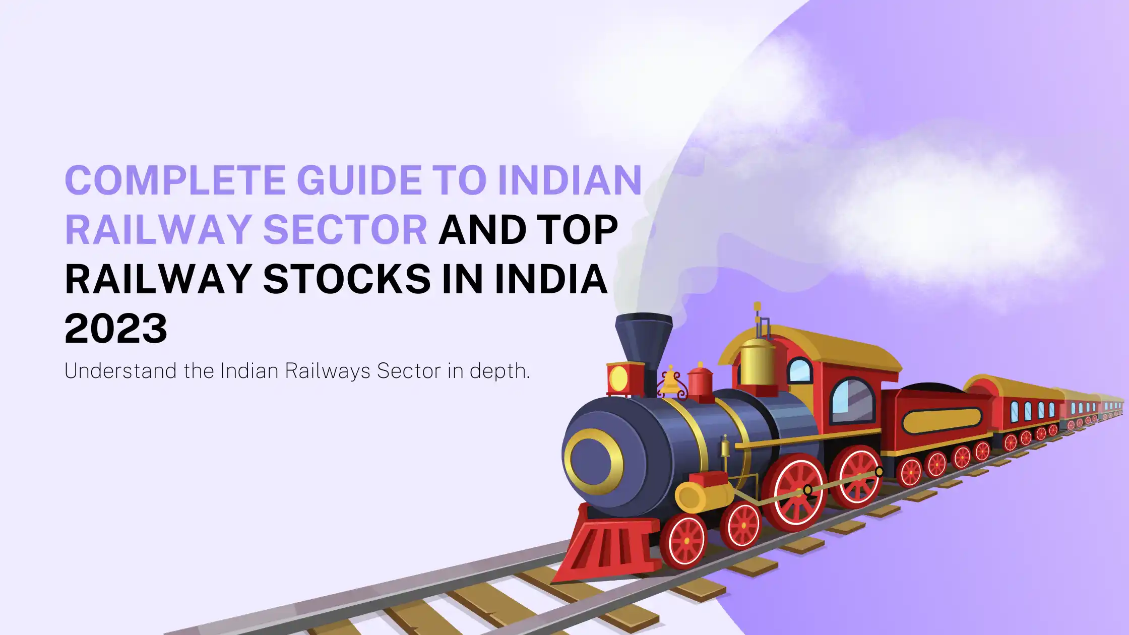 Complete Guide to Indian Railway Sector and Top Railway Stocks in India 2024