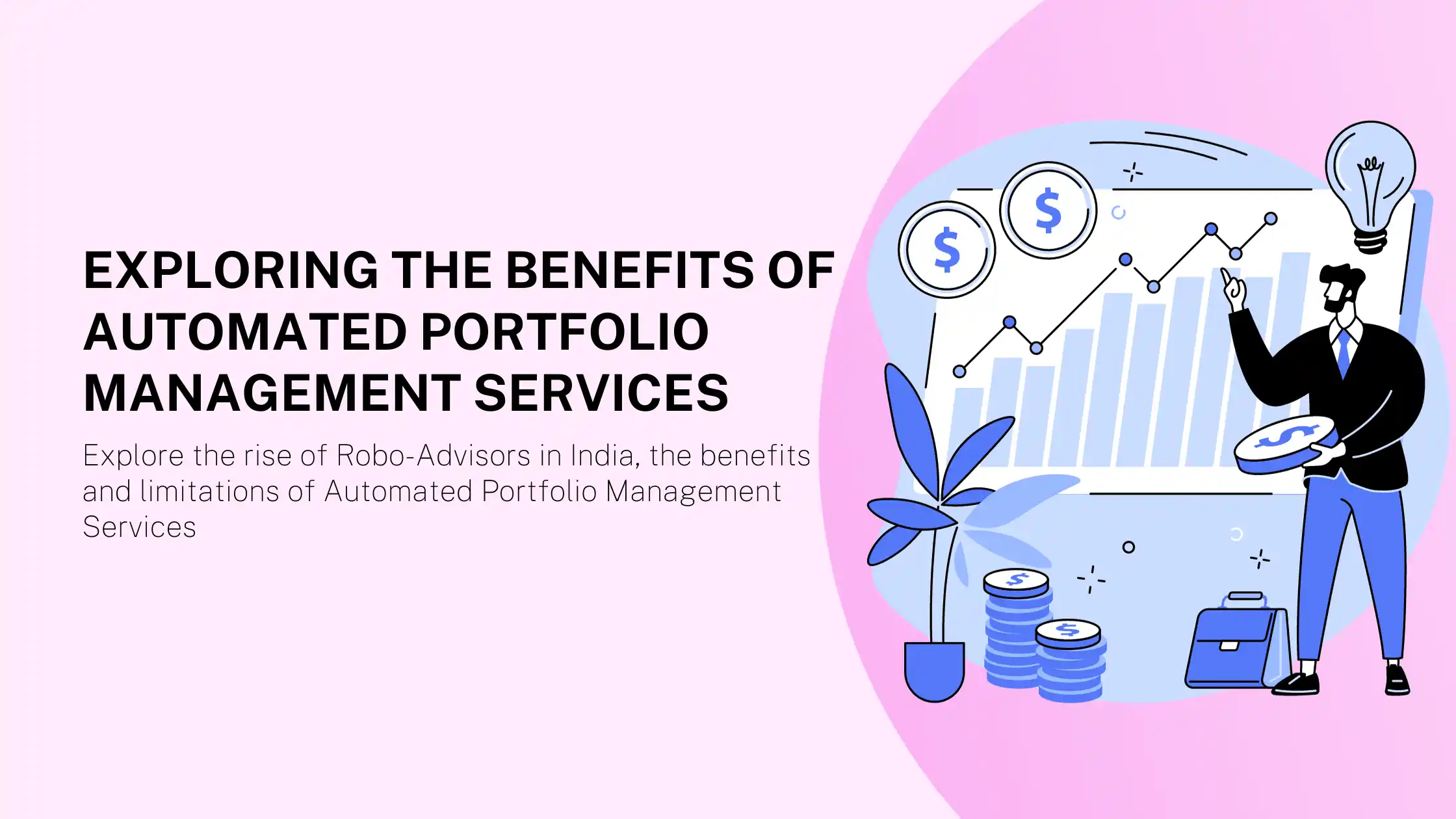 Exploring the Benefits of Automated Portfolio Management Services (Robo Advisors)