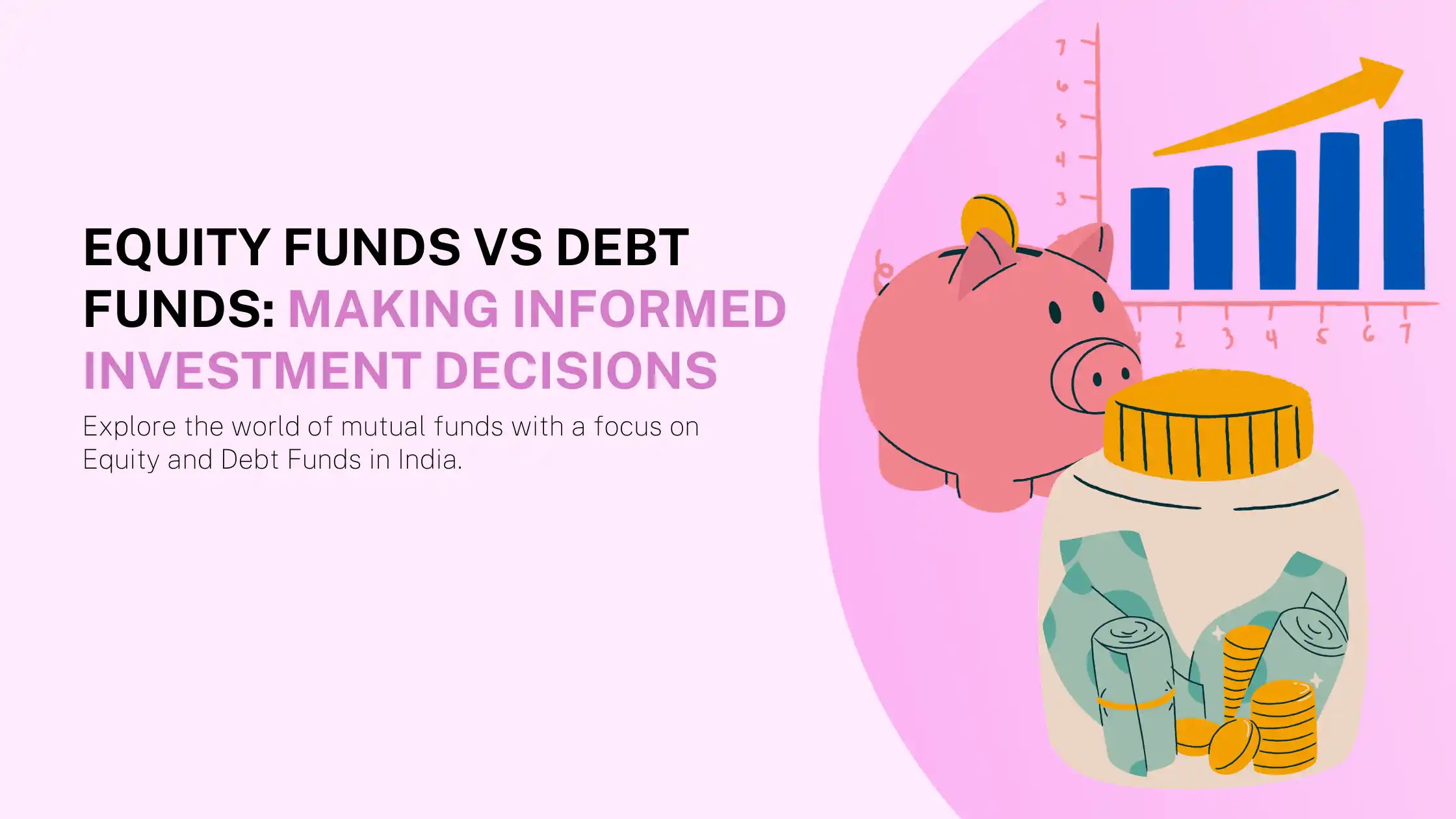 Equity Funds vs Debt Funds: Making Informed Investment Decisions