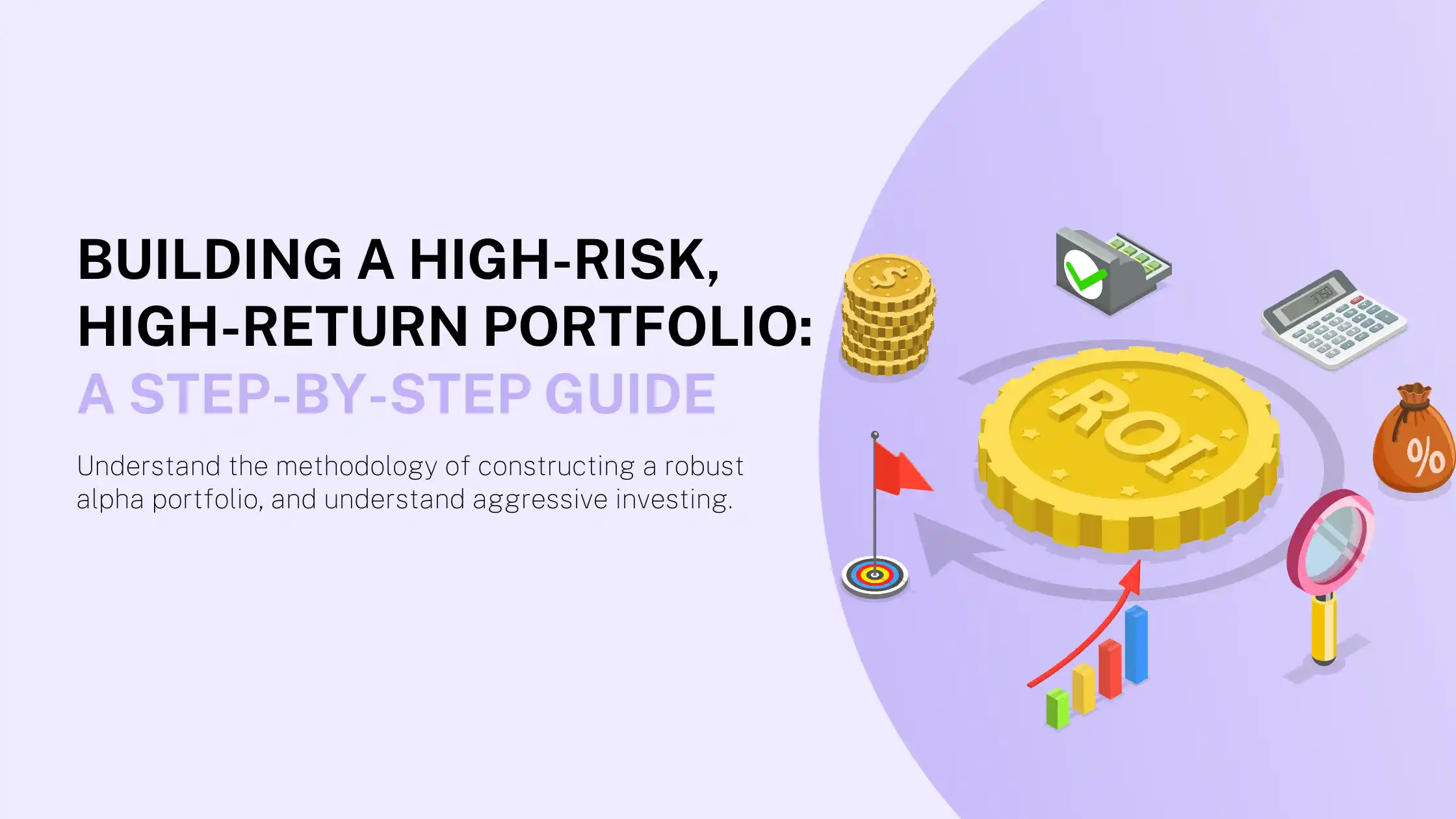 Building a High-Risk, High-Return Portfolio: A Step-by-Step Guide