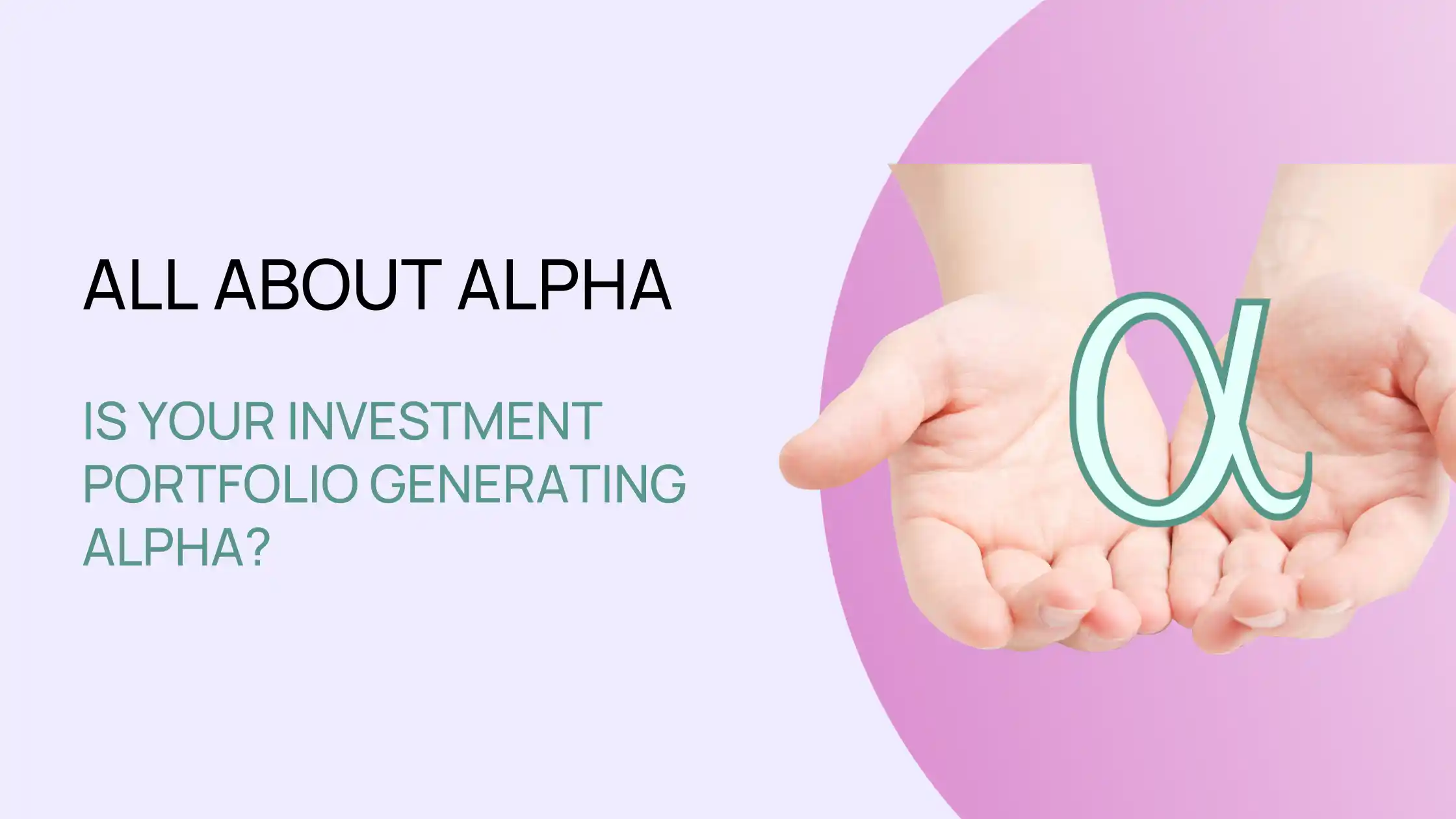 All About Alpha: Is Your Investment Generating Alpha?