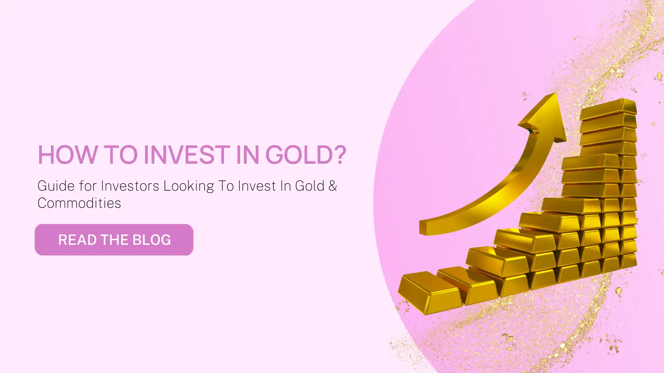How to Invest in Gold? Guide for Investors