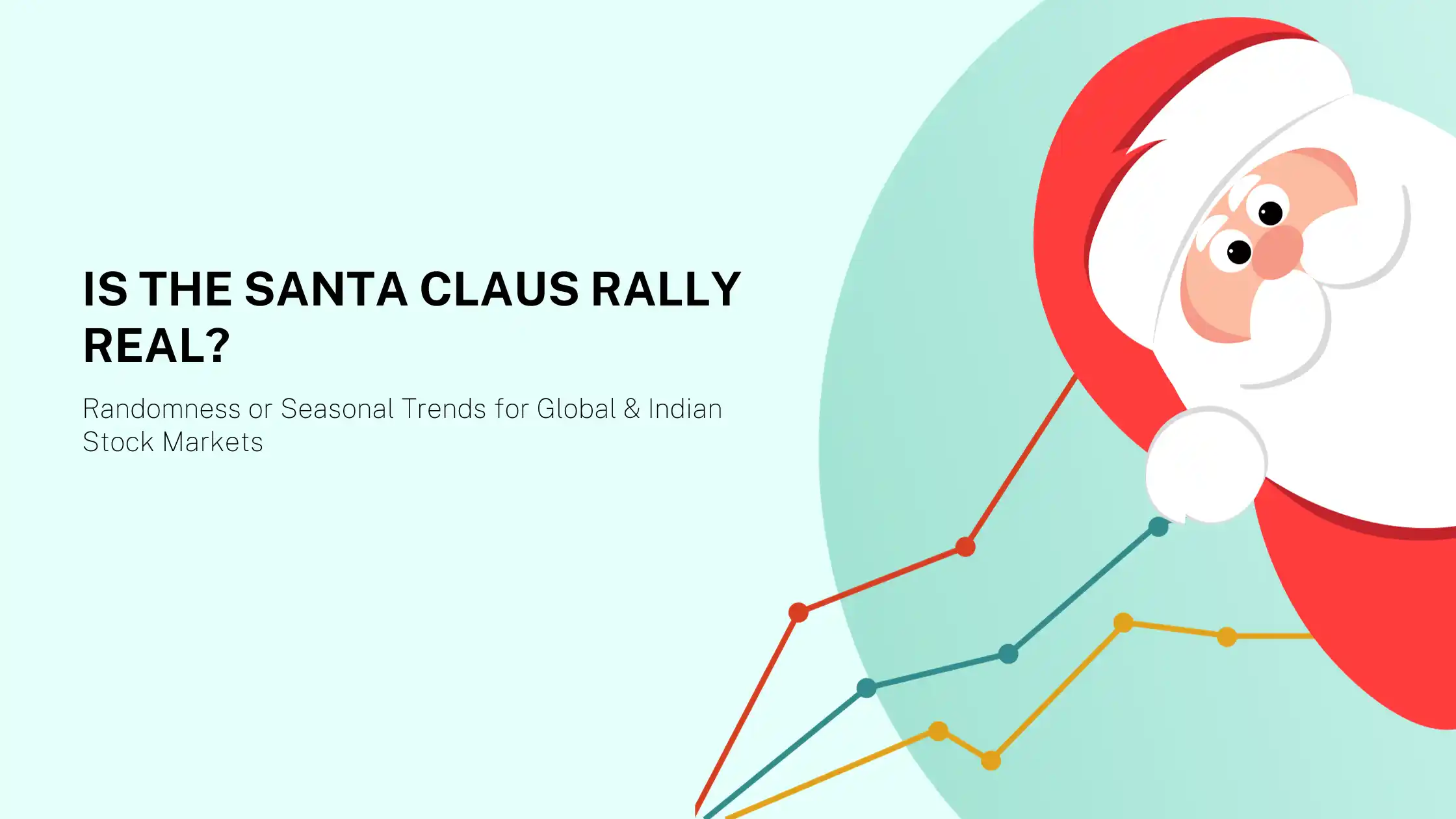 Is the Santa Claus Rally Real? Randomness or Seasonal Trends for Global & Indian Stock Markets