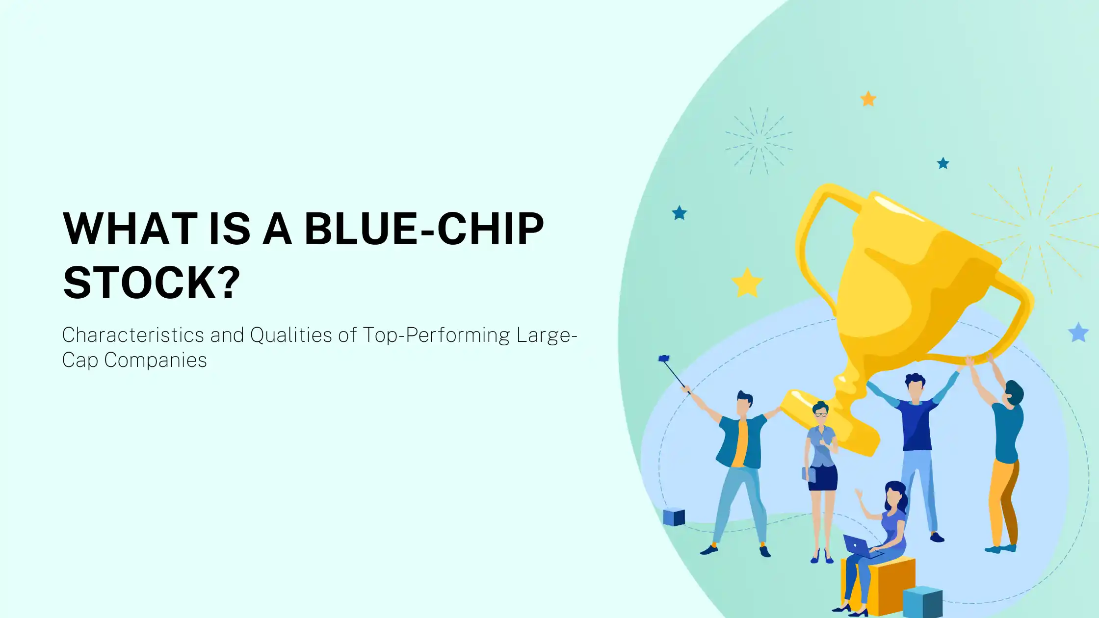 What is a Blue-Chip Stock? Characteristics and Qualities of Top-Performing Large-Cap Companies