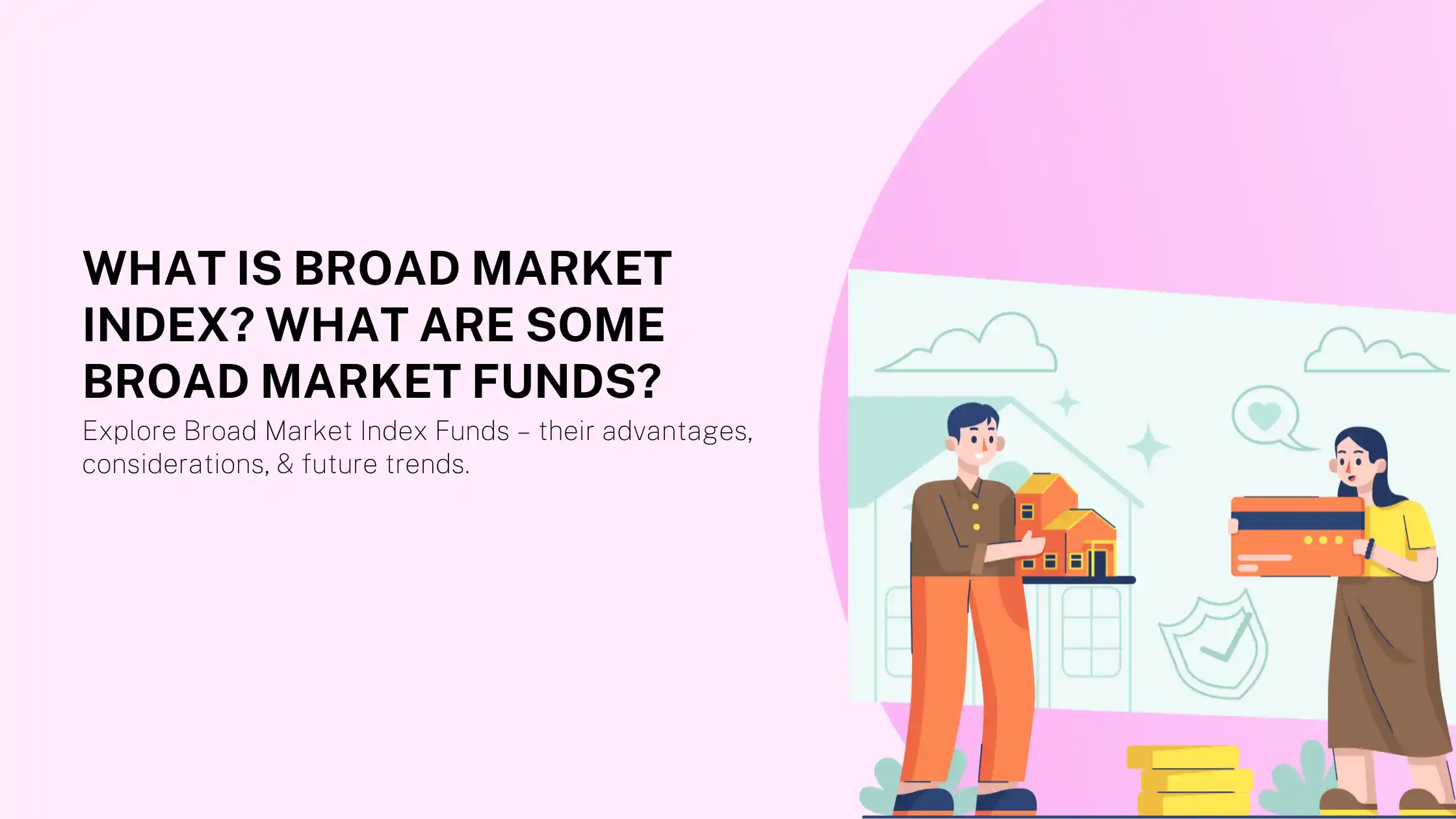 What is Broad Market Index? What are Some Broad Market Funds?