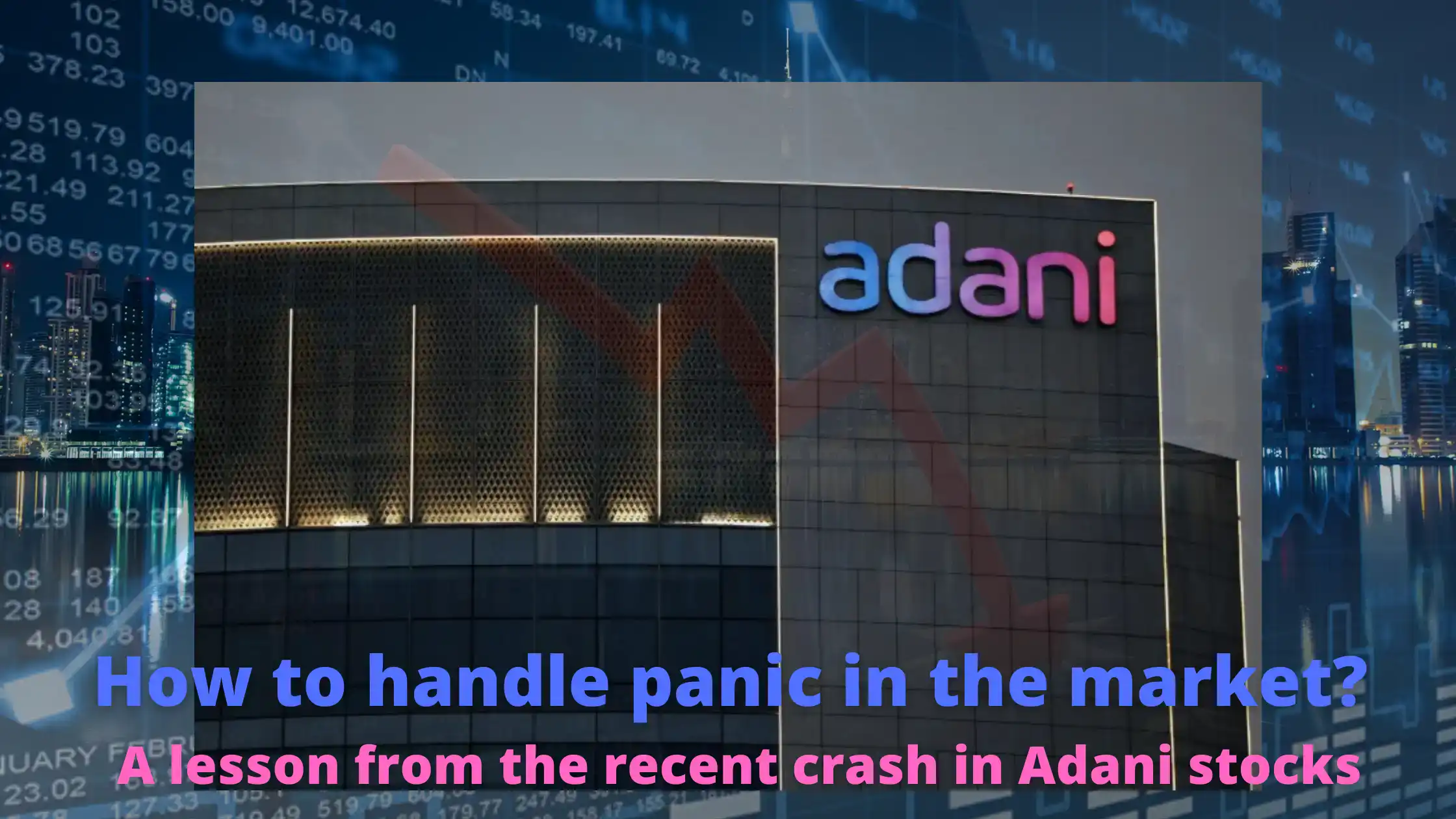 How to handle panic in the markets? A lesson from the recent crash in Adani stocks