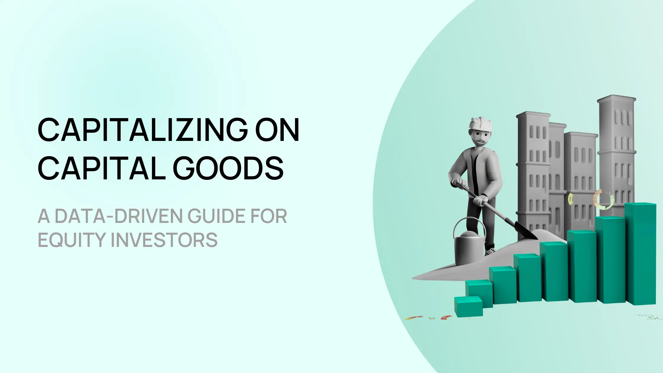 Capitalizing on Capital Goods: A Data-Driven Guide for Equity Investors