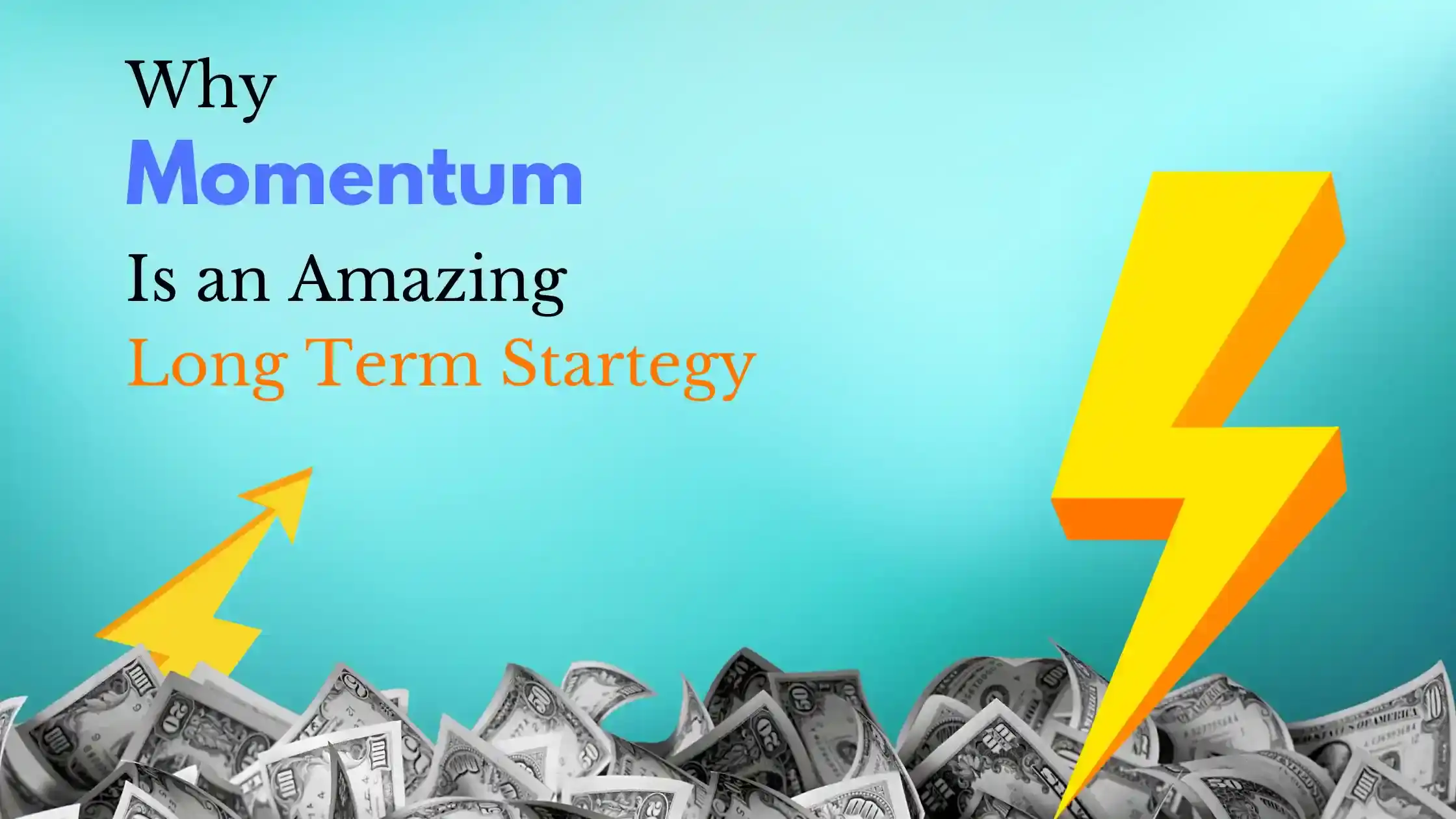 Momentum is an amazing Long Term strategy
