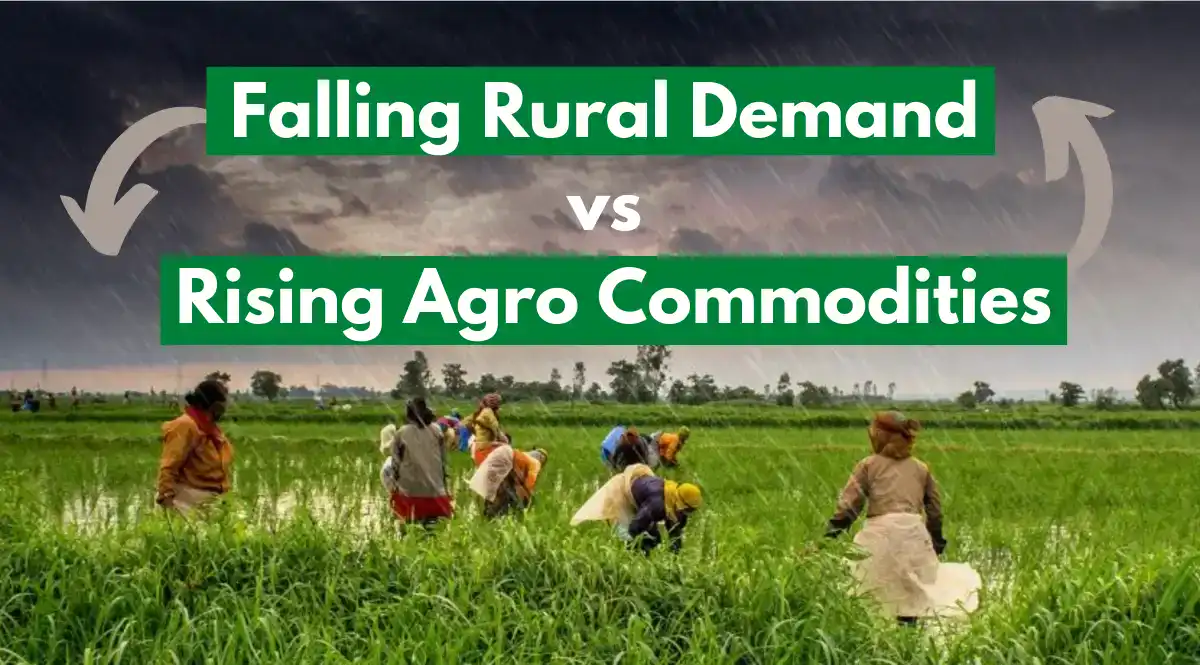Falling Rural Demand vs Rising Agri Commodities