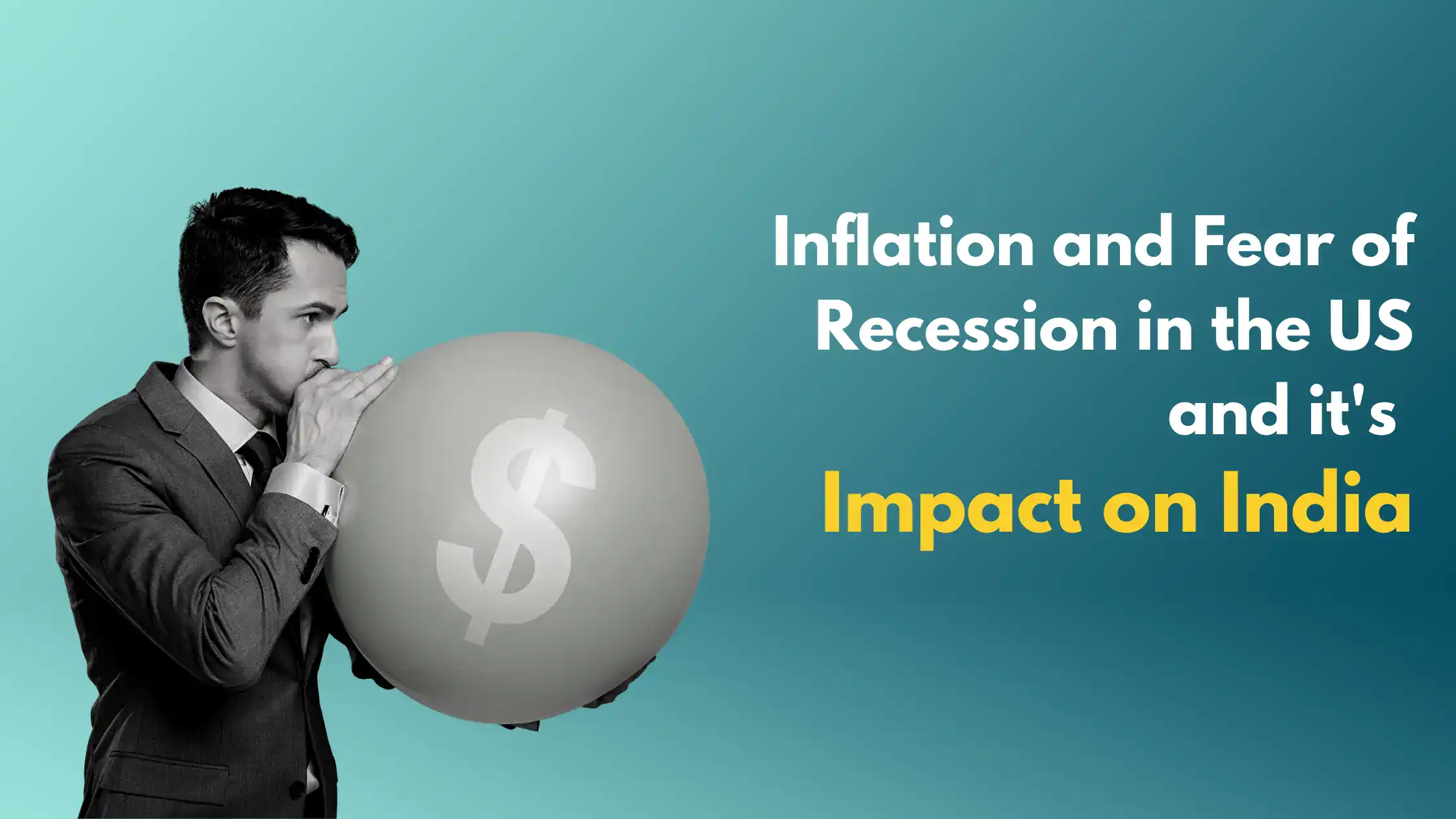 Inflation and Fear of Recession in the US and Impact on India